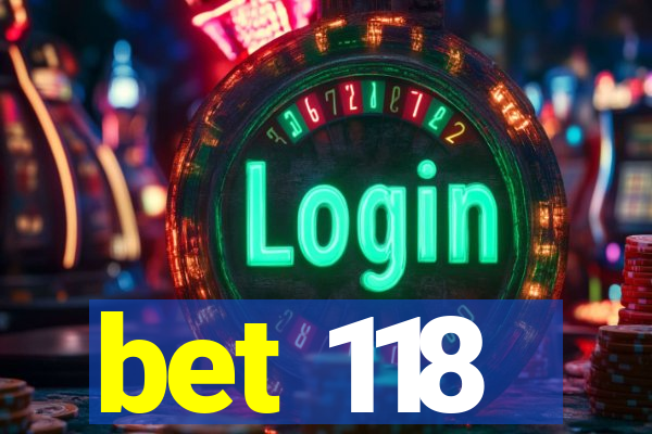 bet 118